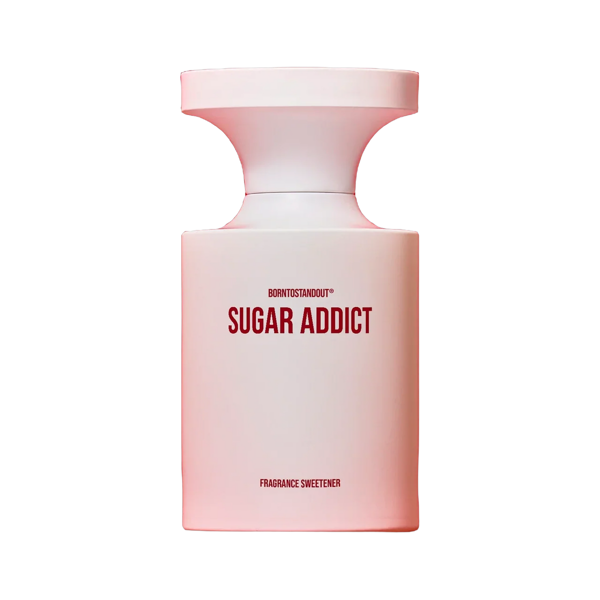 BORNTOSTANDOUT Sugar Addict