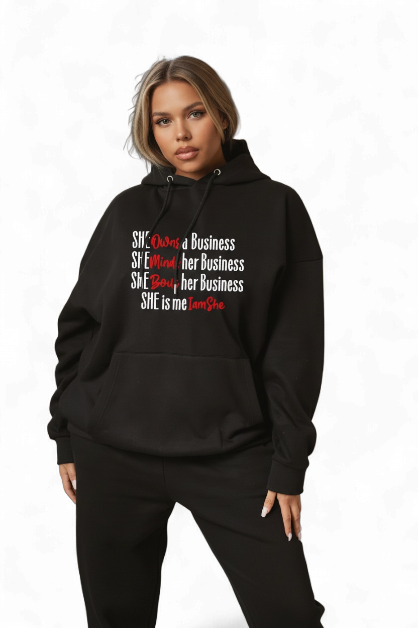 She Owns, Minds & Bout Her Business — She is Me, I am She Hoodie