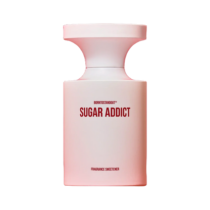 BORNTOSTANDOUT Sugar Addict