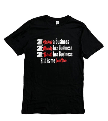 She Owns, Minds & Bout Her Business — She is Me, I am She T-Shirt